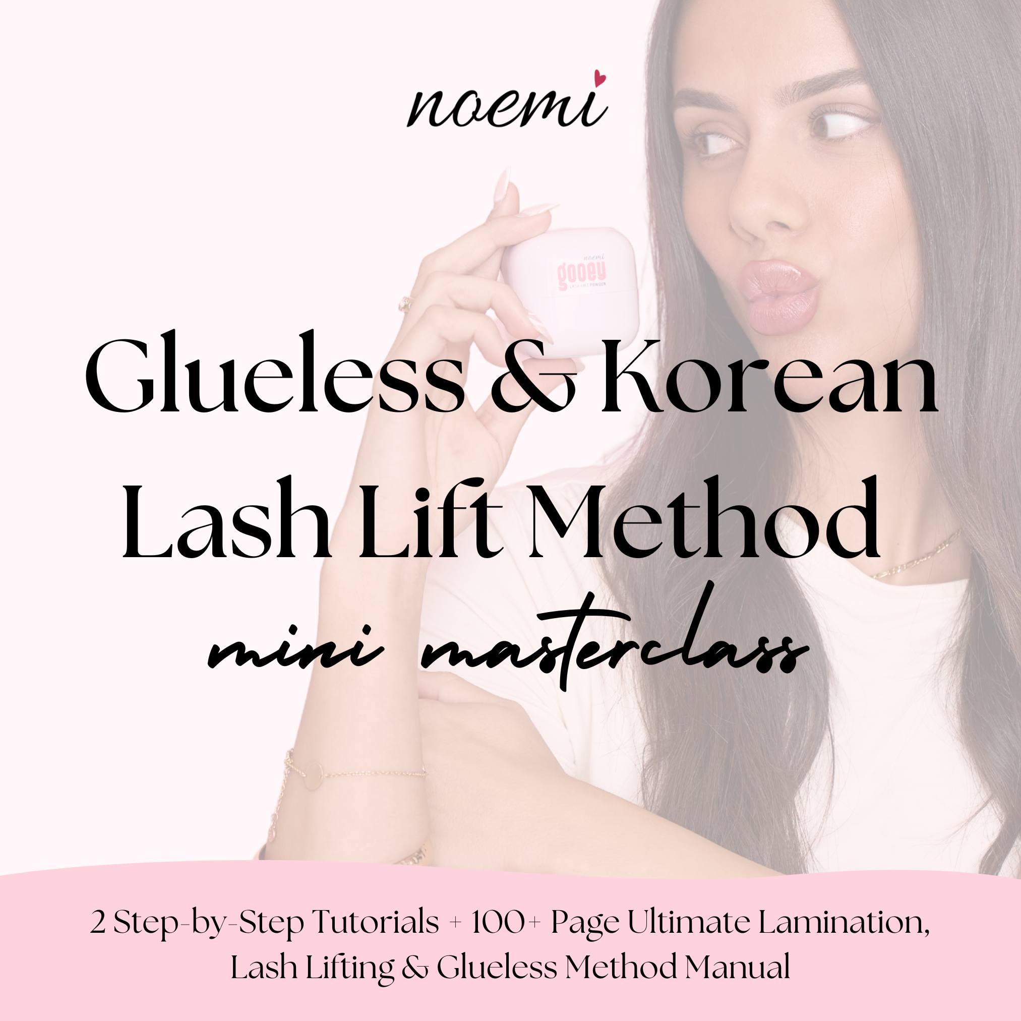 Noemi - Glueless & Korean Lash Lift Mini Masterclass Noemi - Glueless & Korean Lash Lift Mini Masterclass